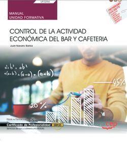 MANUAL. CONTROL DE LA ACTIVIDAD ECONÓMICA DEL BAR Y CAFETERÍA (UF0256). CERTIFICADOS DE PROFESIONALIDAD. SERVICIOS DE BAR Y CAFETERÍA (HOTR0508) | 9788417876197