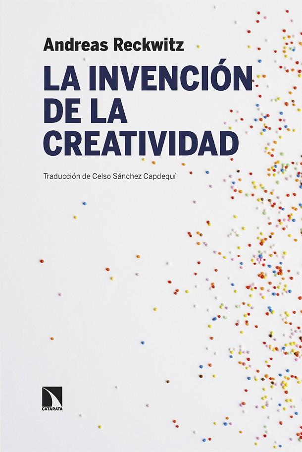INVENCIÓN DE LA CREATIVIDAD, LA | 9788413526928 | RECKWITZ, ANDREAS