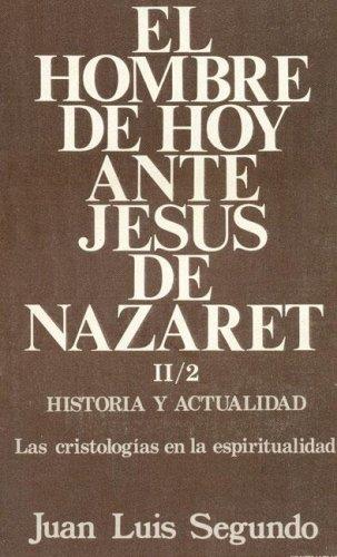 HOMBRE DE HOY ANTE JESÚS NAZARET TOMO II/2, EL | 9788470573149 | SEGUNDO, JUAN LUIS