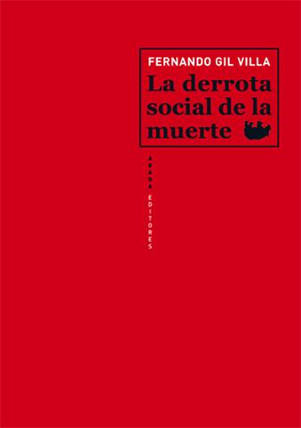 DERROTA SOCIAL DE LA MUERTE, LA | 9788415289067 | GIL VILLA, FERNANDO