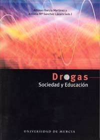 DROGAS, SOCIEDAD Y EDUCACIÓN PARA LA SALUD  1ª ED. | 9788483715604 | GARCÍA MARTÍNEZ, ALFONSO