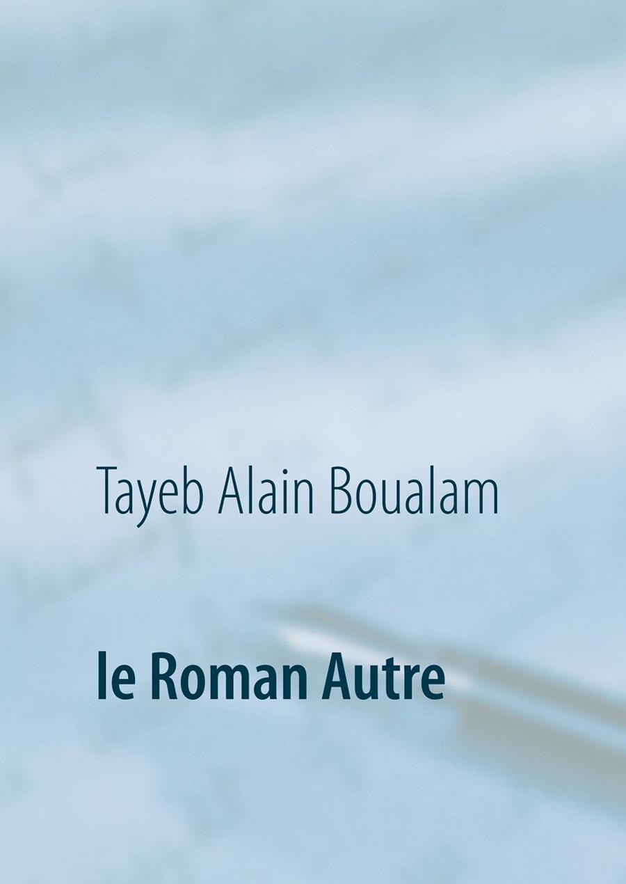 LE ROMAN AUTRE | 9782322203178 | BOUALAM, TAYEB ALAIN