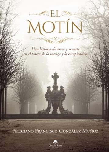 MOTÍN, EL | 9788413984742 | GONZÁLEZ MUÑOZ, FELICIANO FRANCISCO