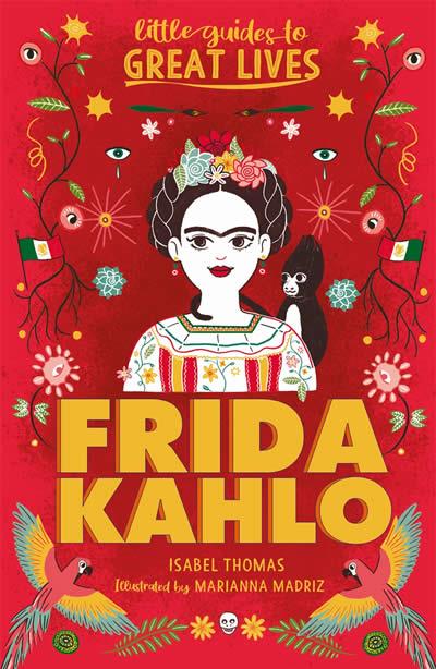 LITTLE GUIDES TO GREAT LIVES : FRIDA KAHLO | 9781510230101 | THOMAS, ISABEL