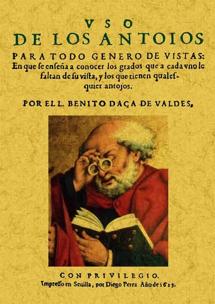 USO DE LOS ANTOIOS PARA TODO GÉNERO DE VISTAS | 9788497613224 | DAÇA DE VALDÉS, BENITO
