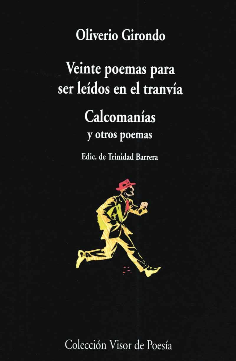 VEINTE POEMAS PARA SER LEÍDOS EN EL TRANVÍA. CALCOMANÍAS Y OTROS POEMAS | 9788475222424 | GIRONDO, OLIVERIO