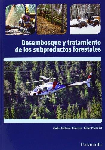 DESEMBOSQUE Y TRATAMIENTO DE LOS SUBPRODUCTOS FORESTALES | 9788428333801 | CALDERON GUERRERO, CARLOS / PRIETO GIL, CÉSAR / CALDERON GUERRERO, CARLOS / PRIETO GIL, CÉSAR