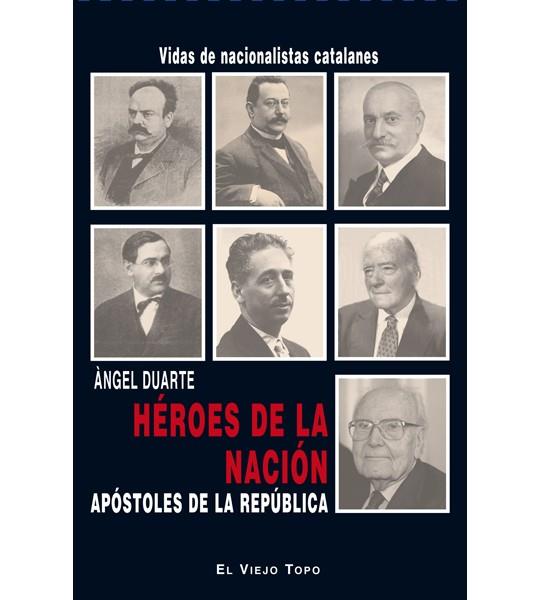 HÉROES DE LA NACIÓN, APÓSTOLES DE LA REPÚBLICA. | 9788494263828 | DUARTE, ÀNGEL