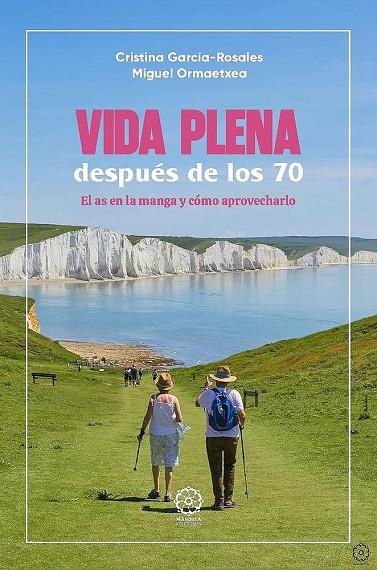 VIDA PLENA DESPUÉS DE LOS 70 | 9791387721367 | GARCÍA-ROSALES, CRISTINA / ORMAETXEA, MIGUEL