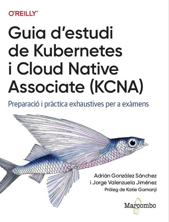 GUIA D'ESTUDI DE KUBERNETES I CLOUD NATIVE ASSOCIATE (KCNA) | 9788426740489 | GONZALEZ, ADRIAN / VALENZUELA, JORGE