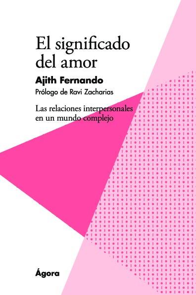 SIGNIFICADO DEL AMOR, EL. LAS RELACIONES INTERPERSONALES EN UN MUNDO COMPLEJO | 9788494551192 | FERNANDO, AJITH