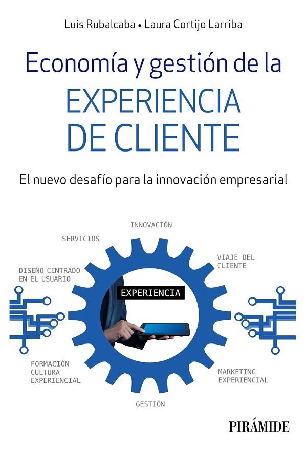 ECONOMÍA Y GESTIÓN DE LA EXPERIENCIA DE CLIENTE | 9788436842760 | RUBALCABA, LUIS / CORTIJO LARRIBA, LAURA