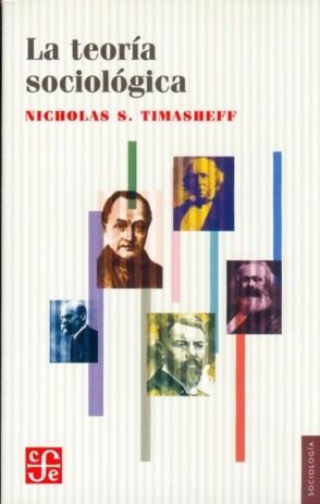 TEORÍA SOCIOLÓGICA, LA : SU NATURALEZA Y DESARROLLO | 9789681607296 | TIMASHEFF, NICHOLAS SERGEYEVITCH