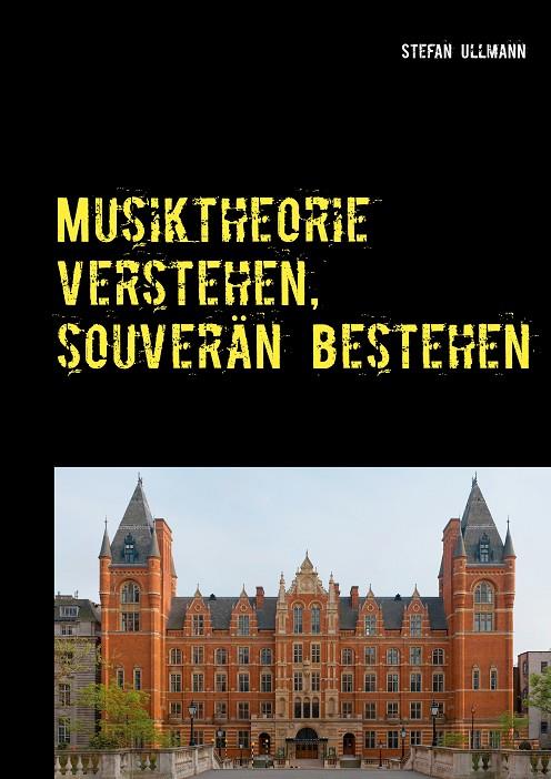MUSIKTHEORIE VERSTEHEN, SOUVERÄN BESTEHEN | 9783750420984 | ULLMANN, STEFAN