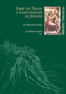SOBRE LOS TRENOS O LAMENTACIONES DE JEREMÍAS | 9788415633280 | DE BORJA, SAN FRANCISCO
