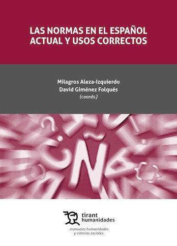 NORMAS EN EL ESPAÑOL ACTUAL Y USOS CORRECTOS, LAS | 9791370384203 | ALEZA-IZQUIERDO, MILAGROS / GIMÉNEZ FOLQUÉS, DAVID / AGUILAR RUIZ, MANUEL JOSÉ / GARCÍA VALLE, ADELA