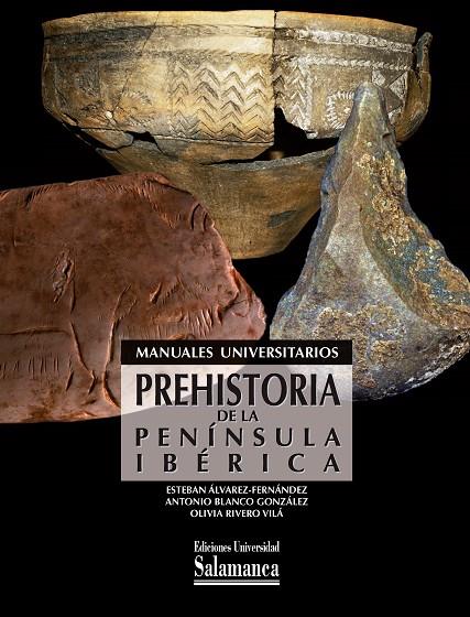 PREHISTORIA DE LA PENÍNSULA IBÉRICA | 9788413114392 | ÁLVAREZ FERNÁNDEZ, ESTEBAN / BLANCO GONZÁLEZ, ANTONIO / RIVERO VILÁ, OLIVIA