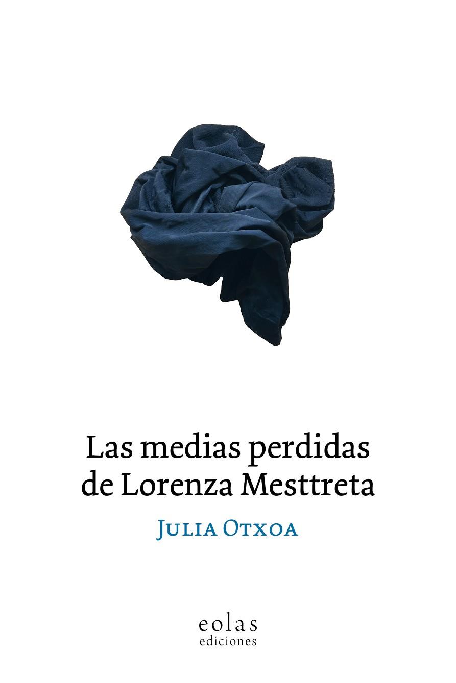 MEDIAS PERDIDAS DE LORENZA MESTTRETA, LAS | 9788410057975 | OTXOA, JULIA