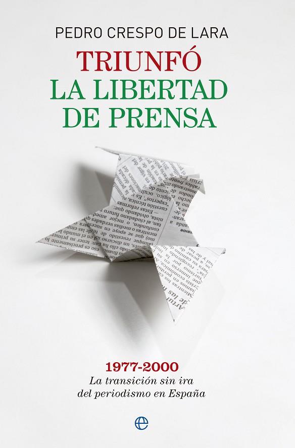 TRIUNFÓ LA LIBERTAD DE PRENSA | 9788490600207 | CRESPO DE LARA, PEDRO