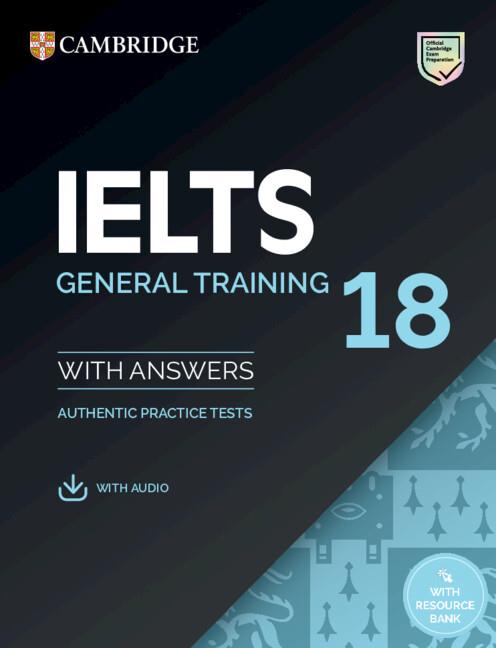 IELTS 18 GENERAL TRAINING STUDENT'S BOOK WITH ANSWERS WITH AUDIO WITH RESOURCE B | 9781009275194 | VARIOS AUTORES