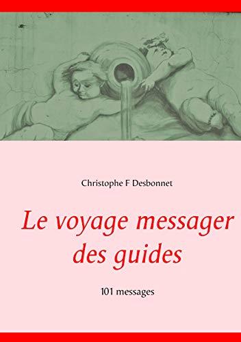 LE VOYAGE MESSAGER DES GUIDES | 9782322220229 | F DESBONNET, CHRISTOPHE