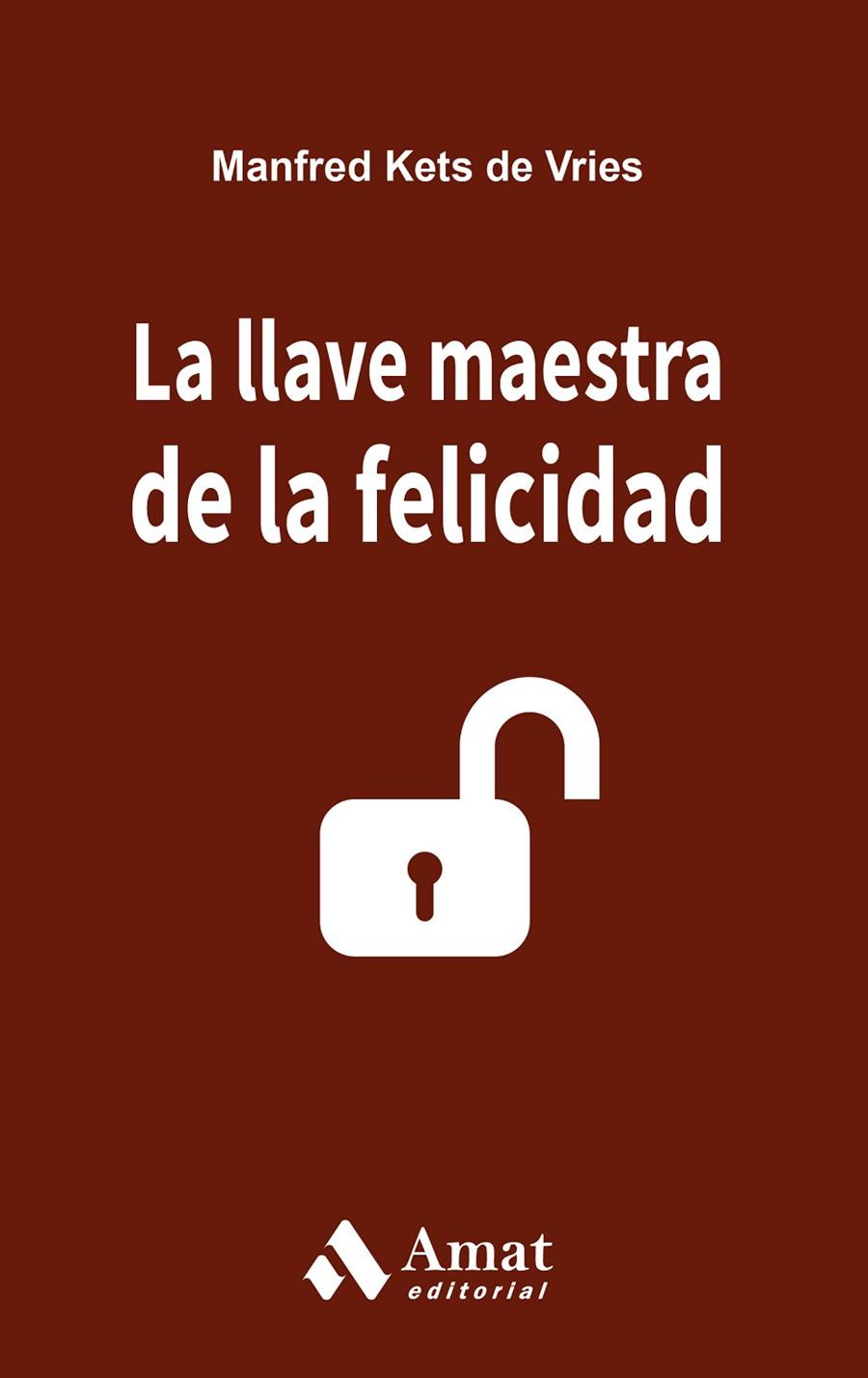 LLAVE MAESTRA DE LA FELICIDAD, LA | 9788497357654 | KETS DE VRIES, MANFRED