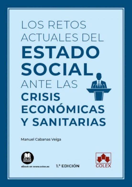 RETOS ACTUALES DEL ESTADO SOCIAL ANTE LAS CRISIS ECONOMICAS Y SANITARIAS | 9788413591612 | CABANAS VEIGA, MANUEL