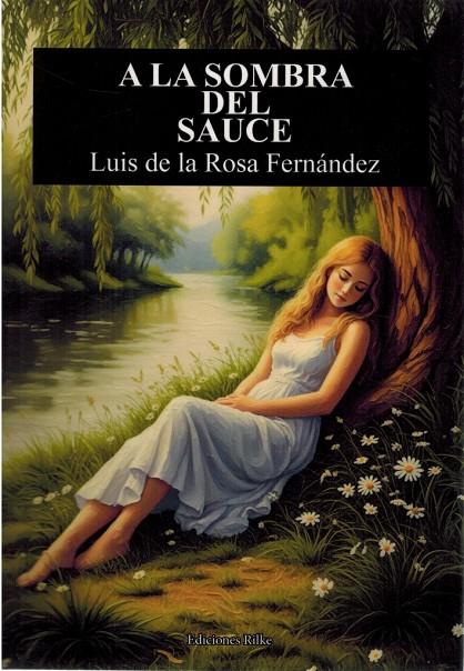 A LA SOMBRA DEL SAUCE | 9788418566691 | DE LA ROSA, LUIS