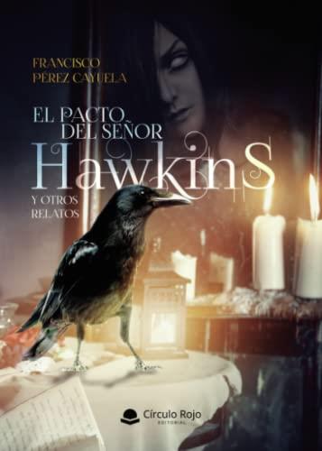 PACTO DEL SEÑOR HAWKINS Y OTROS RELATOS, EL | 9788411118491 | PÉREZ CAYUELA, FRANCISCO