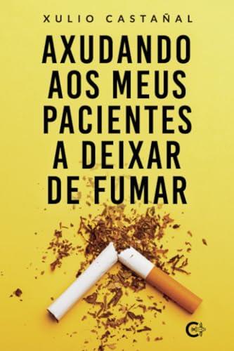 AXUDANDO AOS MEUS PACIENTES A DEIXAR DE FUMAR | 9788410266094 | CASTAÑAL, XULIO