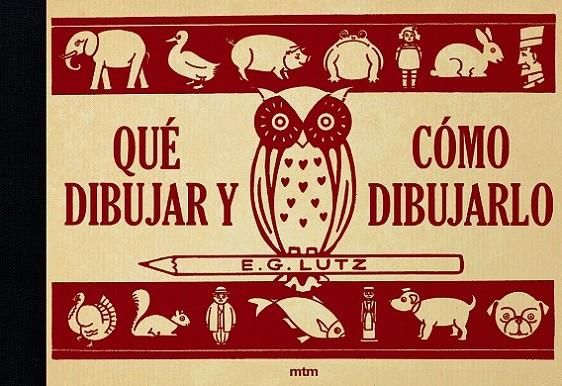 QUÉ DIBUJAR Y CÓMO DIBUJARLO | 9788417165246 | LUTZ, E. G.