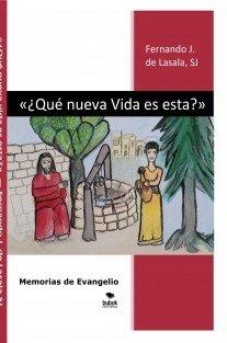 QUE NUEVA VIDA ES ESTA? MEMORIAS DE EVANGELIO | 9788468553894 | DE LASALA, FERNANDO J.