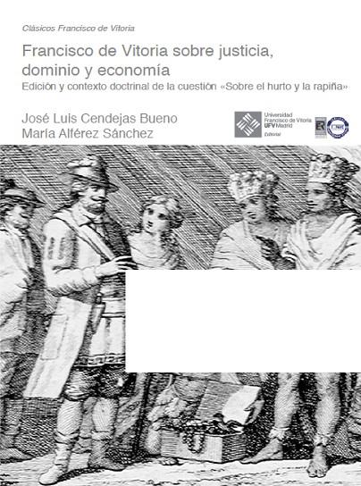 FRANCISCO VITORIA SOBRE JUSTICIA, DOMINIO Y ECONOMIA | 9788418360510 | ALFEREZ SANCHEZ