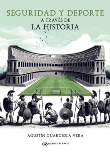 SEGURIDAD Y DEPORTE A TRAVÉS DE LA HISTORIA | 9788418151996 | GUARDIOLA VERA, AGUSTÍN