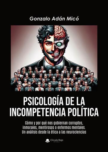 PSICOLOGÍA DE LA INCOMPETENCIA POLITICA | 9788410611139 | ADÁN MICÓ, GONZALO