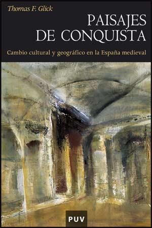 PAISAJES DE CONQUISTA | 9788437066158 | GLICK, THOMAS F.