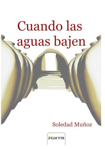 CUANDO LAS AGUAS BAJEN | 9788412792645 | MUÑOZ MUÑOZ, SOLEDAD