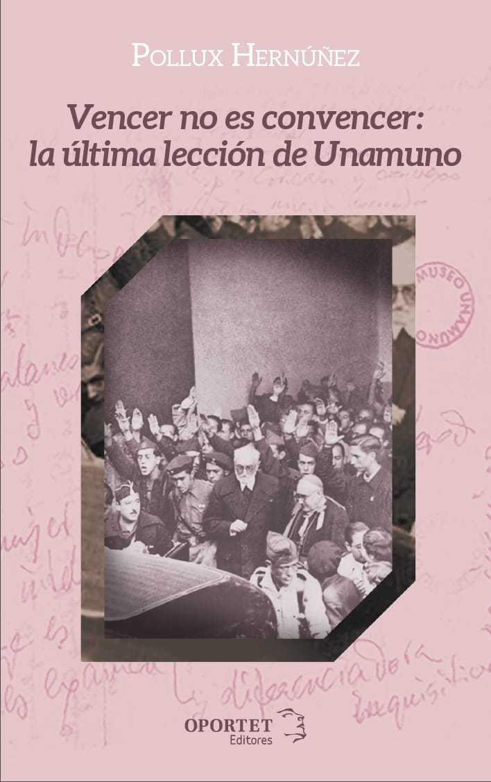 VENCER NO ES CONVENCER : LA ÚLTIMA LECCIÓN DE UNAMUNO | 9788412406115 | HERNUÑEZ, POLLUX