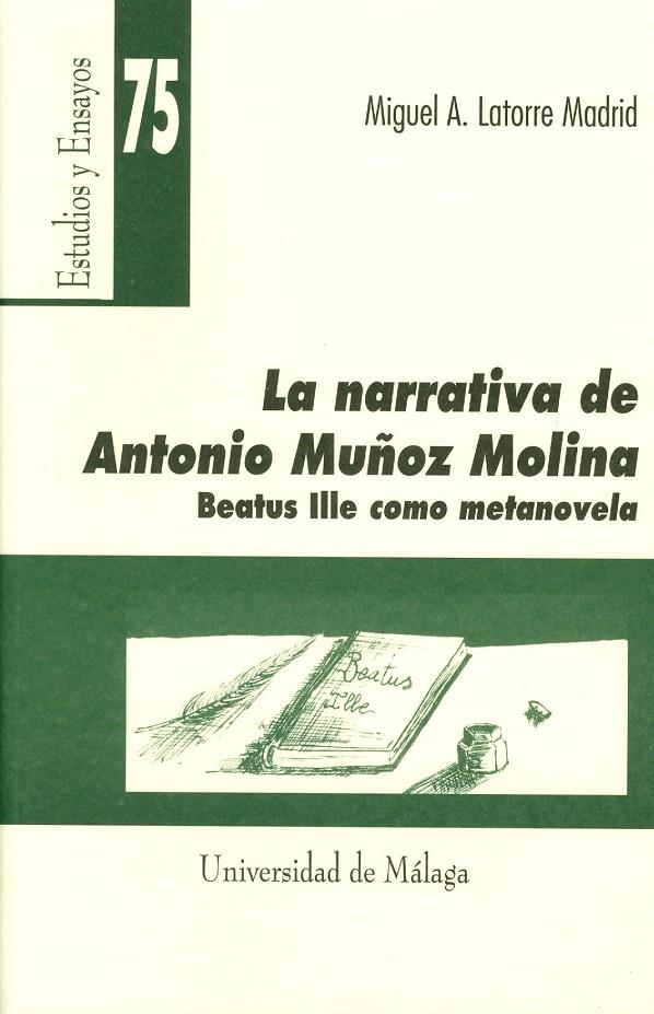 NARRATIVA DE ANTONIO MUÑOZ MOLINA, LA. [BEATUS ILLE] COMO METANOVELA | 9788474963687 | LATORRE MADRID, MIGUEL A.