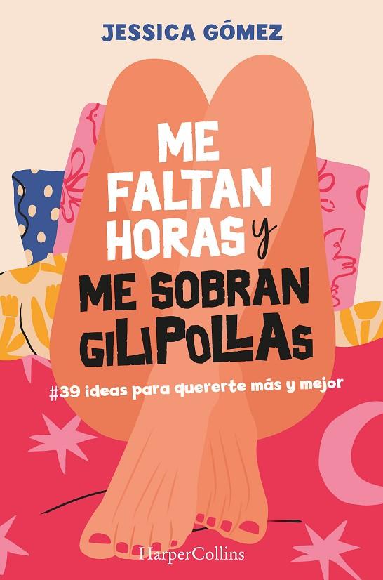 ME FALTAN HORAS Y ME SOBRAN GILIPOLLAS | 9788491399827 | GOMEZ, JESSICA