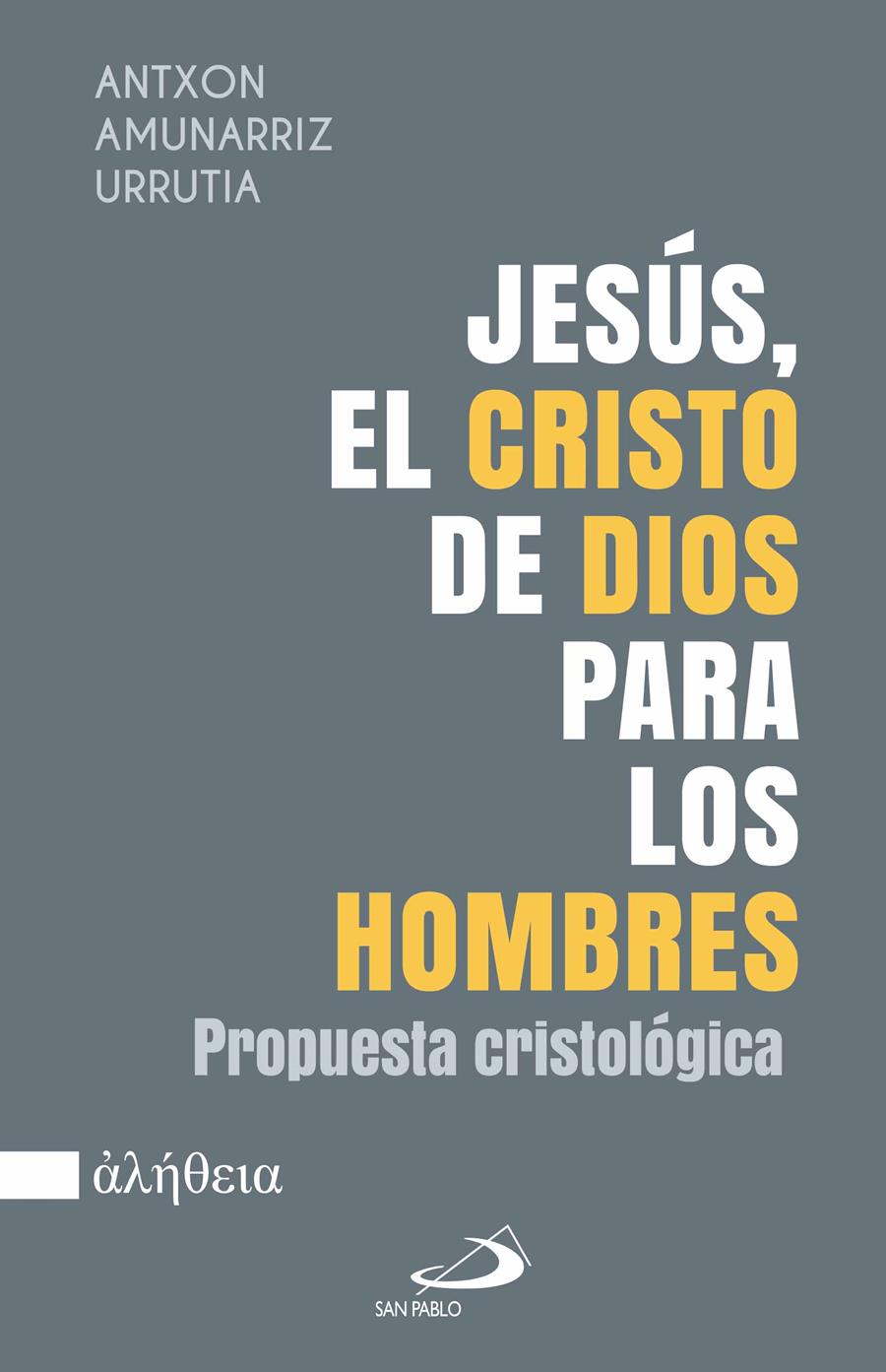 JESUS, EL CRISTO DE DIOS PARA LOS HOMBRES | 9788428575195 | AMUNARRIZ URRUTIA, ANTXON