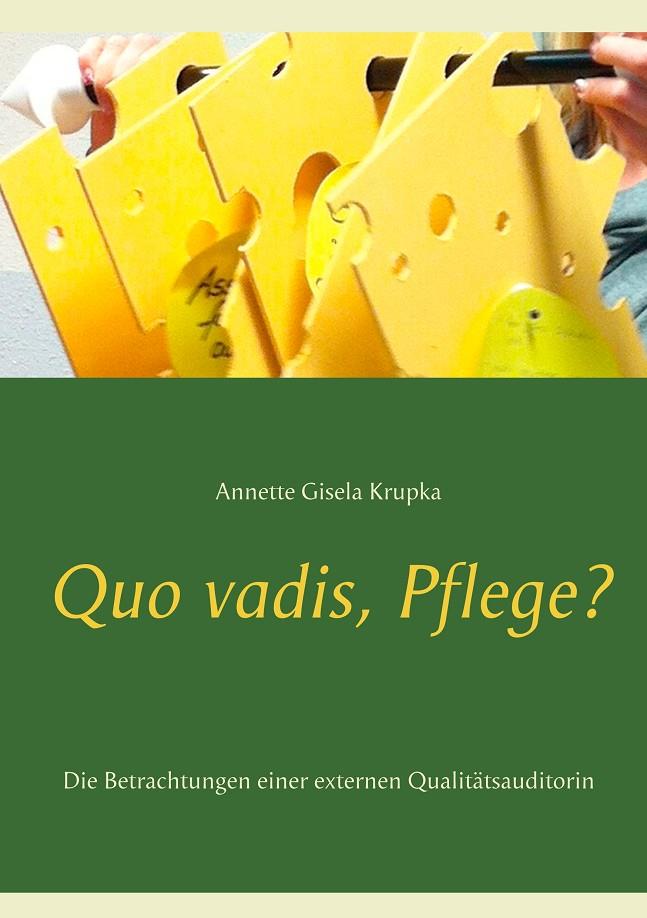 QUO VADIS, PFLEGE? | 9783735751041 | KRUPKA, ANNETTE GISELA