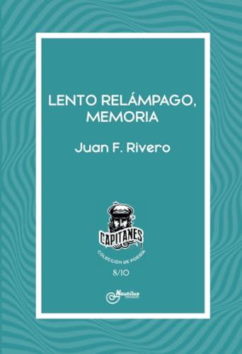 LENTO RELÁMPAGO, MEMORIA | 9788410241183 | RIVERO, JUAN F.