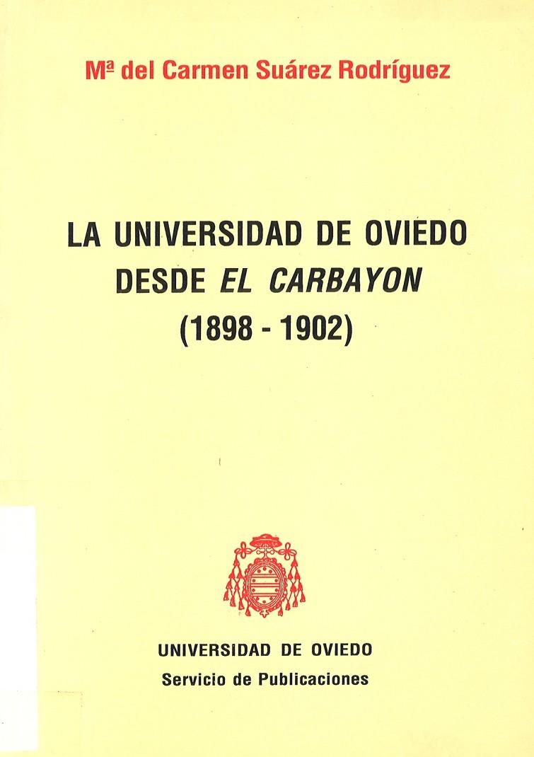 UNIVERSIDAD DE OVIEDO DESDE EL CARBCYÓN (1898-1902), LA | 9788474682731 | SUÁREZ RODRÍGUEZ, Mª CARMEN