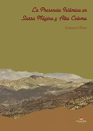 PRESENCIA ISLÁMICA EN SIERRA MÁGINA Y ALTA COLOMA, LA | 9788491750789 | OLMO, ANTONIO