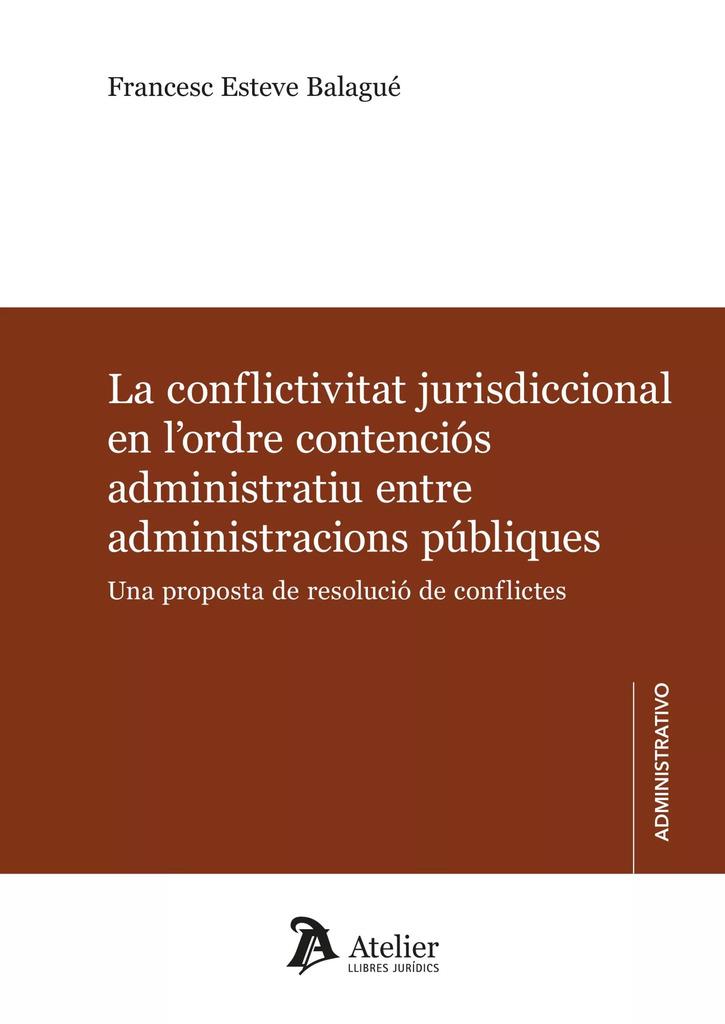 CONFLICTIVITAT JURISDICCIONAL EN L'ORDRE CONTENCIOS ADMINISTRATIU ENTRE ADMINISTRACIONS PÚBLIQUES | 9788419773876 | BALAGUE, FRANCESC ESTEVE