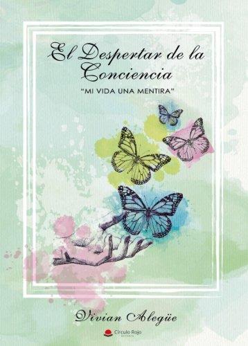 DESPERTAR DE LA CONCIENCIA, EL - MI VIDA UNA MENTIRA | 9788491600350 | ALEGÜE RODRÍGUEZ, VIVIAN