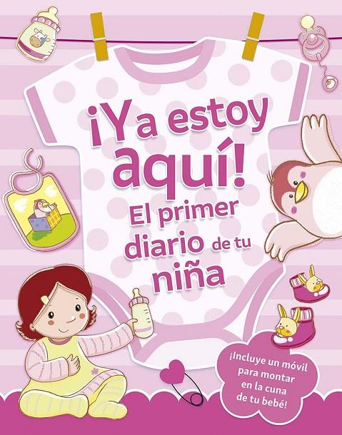 YA ESTOY AQUÍ! EL PRIMER DIARIO DE TU NIÑA | 9788491459187 | REGGIANI, SARA