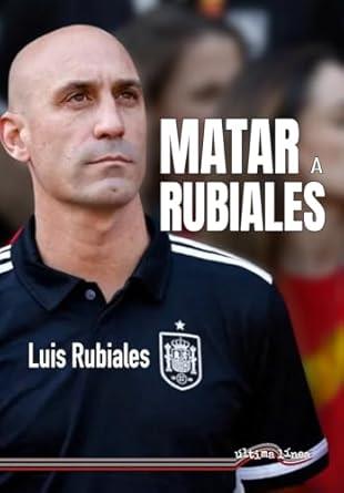 MATAR A RUBIALES | 9788416159956 | RUBIALES, LUIS
