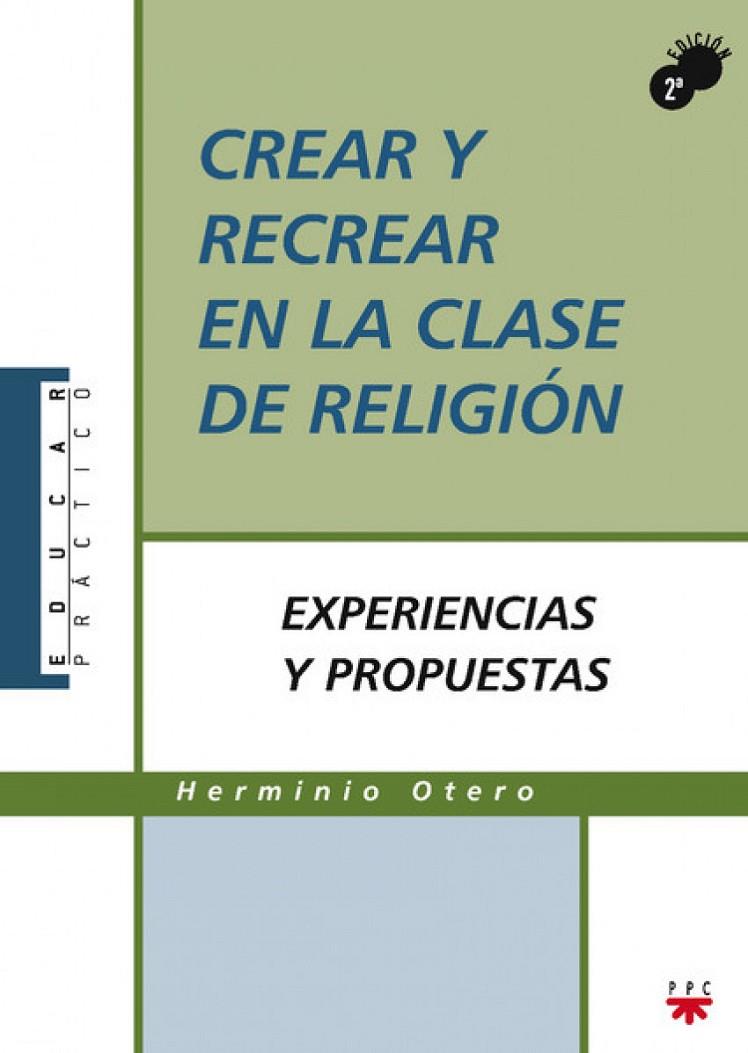 CREAR Y RECREAR EN LA CLASE DE RELIGIÓN | 9788428817219 | OTERO, HERMINIO